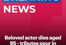 BELOVED ACTOR DlES AGED 95 – TRIBUTES POUR IN…See more